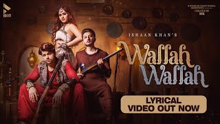 WALLAH WALLAH LYRICAL VIDEO ISHAAN KHAN  SIDDHARTH NIGAM  JANNAT ZUBAIR MK BLIVE  BLIVE MUSIC [upl. by Ingmar]