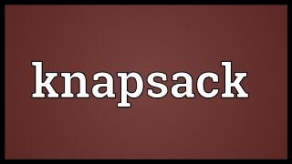 Knapsack Meaning [upl. by Putscher649]