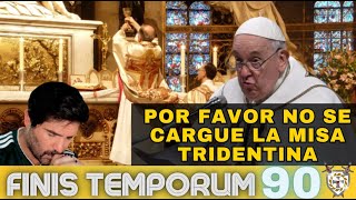 Por Favor no se Cargue la Misa Tridentina  FINIS TEMPORUM CAP 90 [upl. by Fattal]