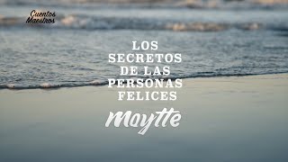 Secretos de las Personas Felices  Maytte [upl. by Dewayne936]