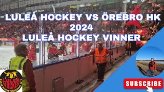 Luleå Hockey mot Örebro HK 2024  Luleå Vinner [upl. by Wenda]