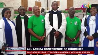 ALL AFRICA CONFERENCE OF CHURCHES AACC GEARS UP FOR 12TH GENERAL ASSEMBLY 60TH ANNIV IN ABUJA [upl. by Chon230]