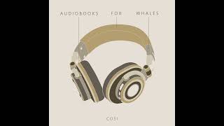 Cosi  Audiobooks For Whales Full Album [upl. by Ititrefen954]