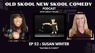 EP 52  SUSAN WINTER  Dating is Funny [upl. by Anead]