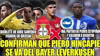 CONFIRMAN QUE PIERO HINCAPIE SE VA DEL BAYER LEVERKUSEN DOBLETE DE KIKE SAVERIO FIGURA Y MAS [upl. by Mas]