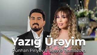 Ülviyye Namazova amp Pünhan Piriyev  Yazığ ÜreyimYeni 2024 [upl. by Llerrom]