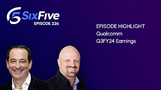 Qualcomm Q3FY24 Earnings  Episode 226  Six Five Podcast [upl. by Hteb]