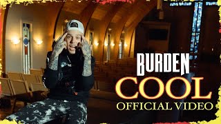 Burden  Cool Official Video [upl. by Aluor]