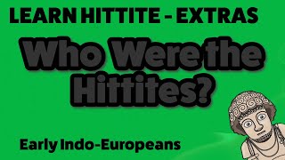 Who Were the Hittites  Early IndoEuropeans [upl. by Suoicul]