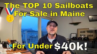 Top 10 Sailboats for Sale in Maine for Under 40k Some AMAZING SAILBOATS Ep 11 [upl. by Akehsat]