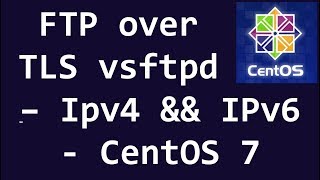 FTP over TLS vsftpd  IPv4 ampamp IPv6  CentOS 7 [upl. by Introc]