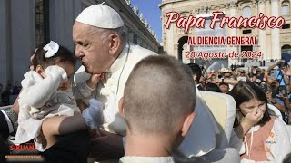 Audiencia General Papa Francisco 28VIII2024 fe dios mensaje papafrancisco audienciageneral [upl. by Ozen]