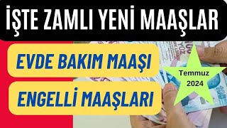 Temmuz 2024 ZAMLI EVDE BAKIM MAAŞI  ENGELLİ MAAŞLARI Ne Kadar Olacak  Son Dakika [upl. by Adnwahs725]