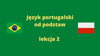 Język portugalski kurs od podstaw lekcja 2 [upl. by Aleuqahs]