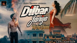 Dilbar Janiya Alisha Chinai  Slow Reverb Version  Lofi Music  Hindi Music Audio  Lofi Karigor [upl. by Sonnie]