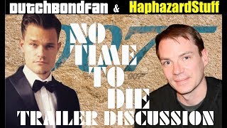 No Time To Die Trailer Discussion With HaphazardStuff Part 1 of 2 [upl. by Ahsiemal]