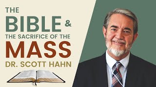 Dr Scott Hahn  The Bible and the Sacrifice of the Mass  Franciscan University of Steubenville [upl. by Mariya]