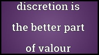 Discretion is the better part of valour Meaning [upl. by Bruner]