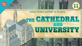 Cathedrals and Universities Crash Course History of Science 11 [upl. by Eiramanad]