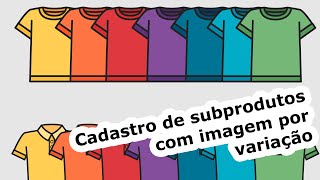 Cadastro de subprodutos com imagem por variação [upl. by Lubin]