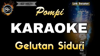 GELUTAN SIDURI POMPI  KARAOKE [upl. by Daiz586]