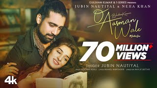 O Aasman Wale Official Video Ft Jubin Nautiyal Neha Khan  Rochak K Manoj M Navjit B Bhushan K [upl. by Rizzo]