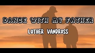 Dance With My Father  Lyrics  與父親共舞  中文歌詞 ） Luther Vandross [upl. by Johanan]