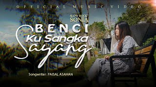 Sonia  Benci Ku Sangka Sayang Official Music Video  slow rock [upl. by Narcho406]