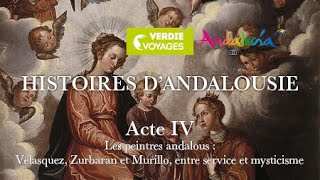 ACTE 4  ANDALOUSIE  Les peintres andalous  Vélasquez Zurbaran et Murillo [upl. by Belda681]