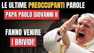 Le MISTERIOSE PAROLE di Papa Paolo Giovanni II prima di Morire fanno venire i Brividi [upl. by Navada57]