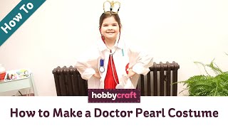 How to Make a Doctor Pearl Costume  World Book Day  Hobbycraft [upl. by Daggna]