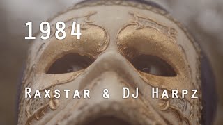 1984  Raxstar amp DJ Harpz [upl. by Ailimac]