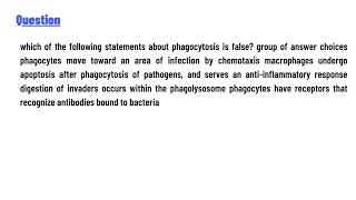 which of the following statements about phagocytosis is false [upl. by Beuthel]