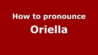 How to pronounce Oriella ItalianItaly  PronounceNamescom [upl. by Fredkin360]