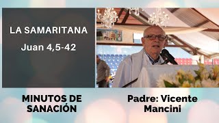 MINUTOS DE SANACION PADRE VICENTE MANCINI LA SAMARITANA [upl. by Kallick876]