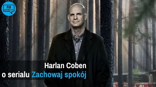 Harlan Coben o serialu Zachowaj spokój [upl. by Anyaj]