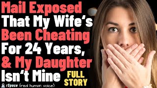 Mail Exposed My Wifes 24Year History of Cheating the Daughter I Raised Isnt Mine FULL STORY [upl. by Tteltrab]