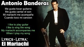 Antonio Banderas El Mariachi Lyrics SpanishEnglish EspañolInglés [upl. by Zel]