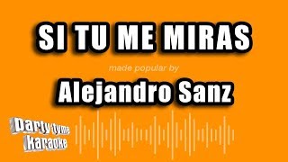 Alejandro Sanz  Si Tu Me Miras Versión Karaoke [upl. by Alford]