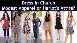 Dress in Church Modest Apparel or Harlots Attire modesty church worship [upl. by Lovell]