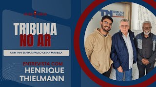 Henrique Thielmann  Podcast Tribuna no Ar [upl. by Einnej693]