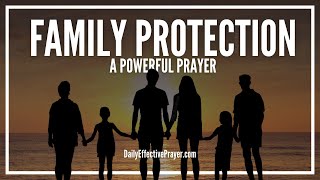 Prayer For Family Protection  Prayers To Protect My Family From Evil [upl. by Stilla586]