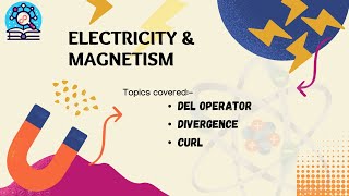 ELECTRODYNAMICS 02  DEL OPERATOR  DIVERGENCE  CURL  PH1213 [upl. by Tenej162]