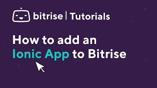 How to add an Ionic App to Bitrise  TUTORIAL [upl. by Laurinda643]