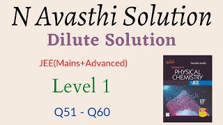 Dilute Solution  Level 1  Q51  Q60  JEE  N Avasthi Solutions  GM Academy [upl. by Aihcropal585]