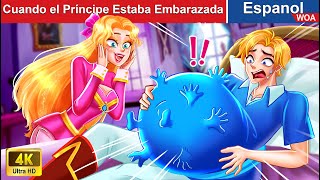 Cuando el Príncipe Estaba Embarazada 🤴😱 Pregnant Prince in Spanish  woaspanishfairytales [upl. by Rahs]