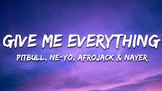 Pitbull  Give Me Everything Lyrics Ft NeYo Afrojack Nayer [upl. by Innob657]