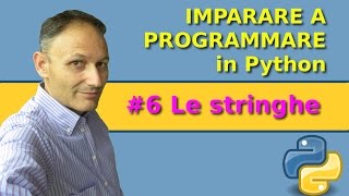 6 Imparare a programmare in Python le stringhe [upl. by Ettenel235]