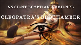 Ancient Egyptian  Ambience amp Music  Cleopatras Bedchamber [upl. by Michaeline]