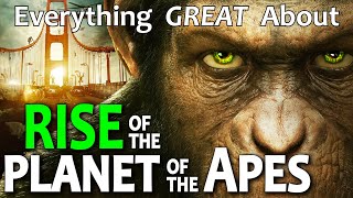 Everything GREAT About Rise of the Planet of the Apes [upl. by Grodin]